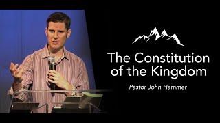 The Constitution of the Kingdom - Kingdom Heart of a Disciple // Pastor John Hammer // 9-20-2020
