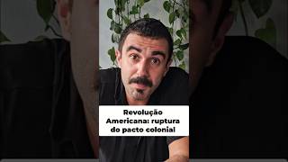 REVOLUÇÃO AMERICANA abriu a porteira para a contestação ao poder europeu.