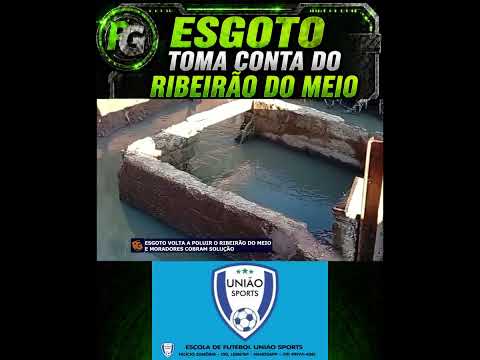 ESGOTO TOMA CONTA DO RIBEIRÃO DO MEIO NOVAMENTE