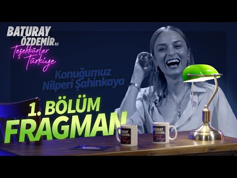 1. Bölüm Fragman (Konuk: Nilperi Şahinkaya) | Baturay Özdemir ile Teşekkürler Türkiye