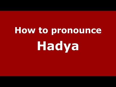 How to pronounce Hadya (Karnataka, India/Kannada) - PronounceNames.com