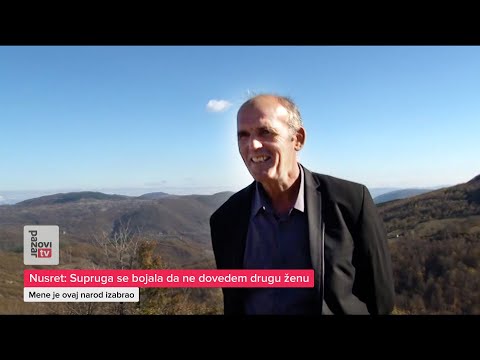 Nusret: Supruga se bojala da ne dovedem drugu ženu