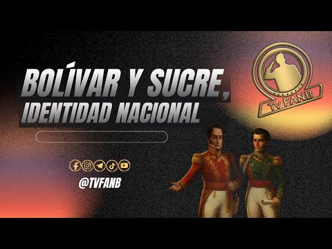 BOLÍVAR Y SUCRE, IDENTIDAD NACIONAL.