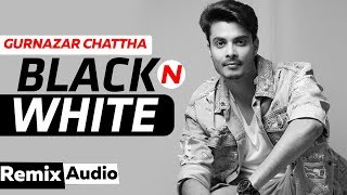 Black N White (Audio Remix) | Gurnazar Ft Himanshi Khurana | Latest Punjabi Song 2019