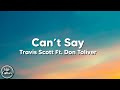 Travis Scott CAN T SAY Ft Don Toliver Lyrics
