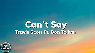 Travis Scott - CAN&#39;T SAY ft. Don Toliver (Lyrics)