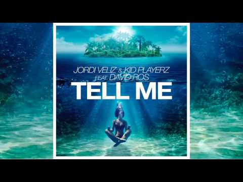 Jordi Veliz & Kid Playerz Feat. David Ros - Tell Me