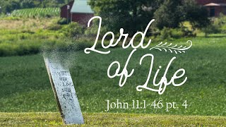 Lord of Life, Part 4 (02.07.21)