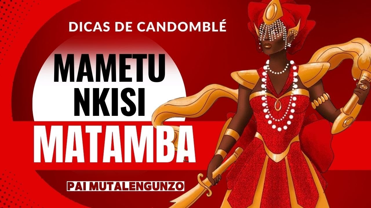 NKISI MATAMBA, quem é, suas trajetórias e como conduzir no CANDOMBLÉ
