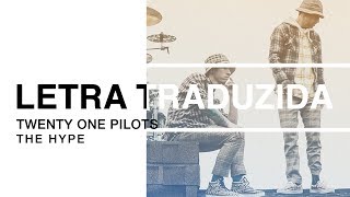 twenty one pilots - The Hype (Letra Traduzida) twenty one pilots - The Hype (Letra Traduzida)