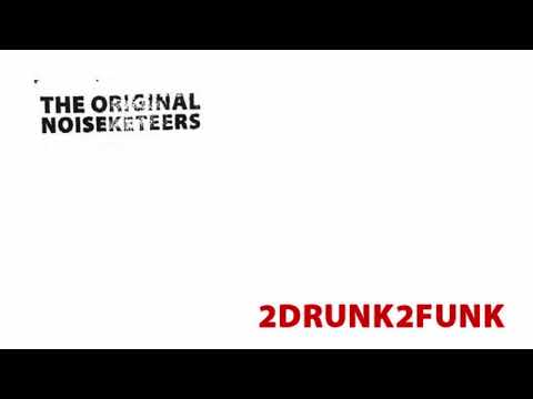 2Drunk2Funk by The Original Noiseketeers