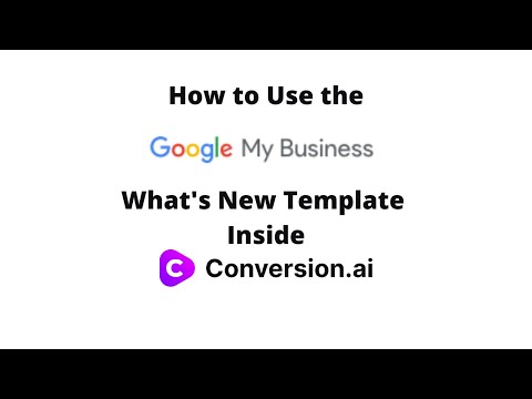 How to Use the Google My Business What’s New Template Inside Conversion AI