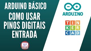 Como usar PINO DIGITAL de ENTRADA no arduino - Curso Gratuito pelo Tinkercad - Aula 2