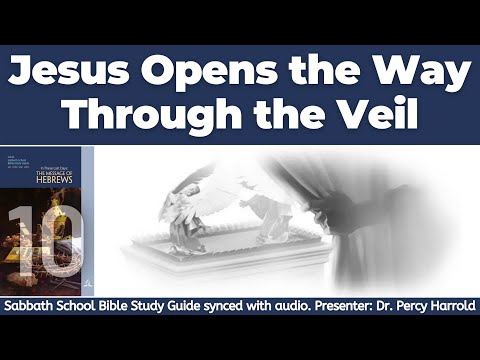 2022 Q1 Lesson 10 – Jesus Opens the Way Through the Veil – Audio by Percy Harrold