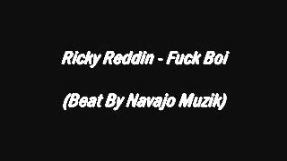 Ricky Reddin - Fuck Boi Feat. Navajo Muzik on Tha Beat