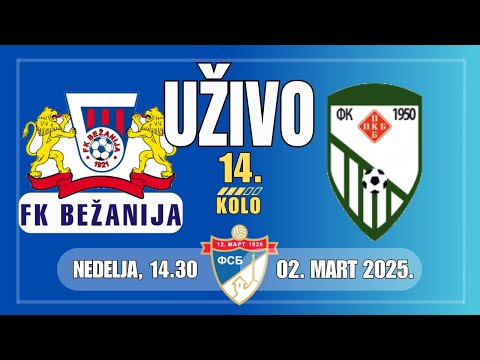 BEŽANIJA - PKB (Padinska Skela),  UŽIVO (Nedelja, 02. mart, 14.30)