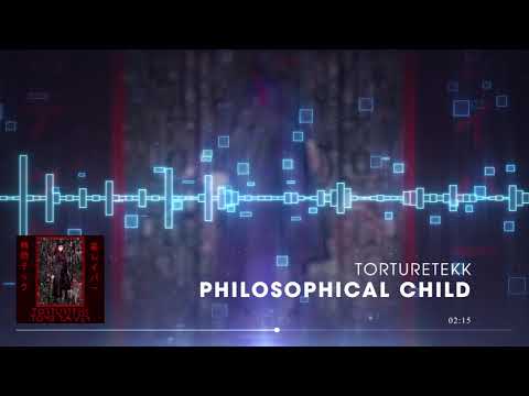 Torturetekk - Philosophical Child