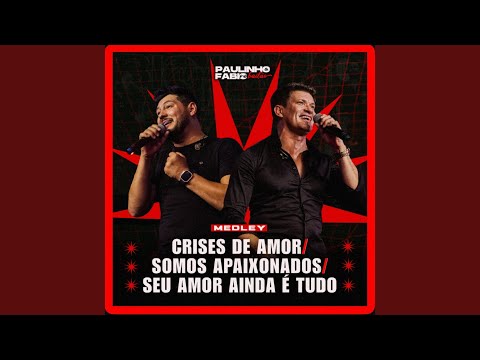 Medley: Crises De Amor / Somos Apaixonados / Seu Amor Ainda É Tudo