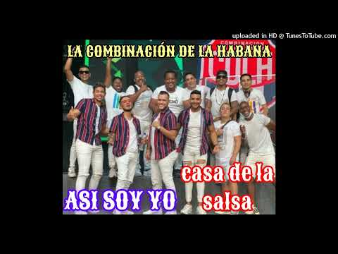 ASI SOY YO-LA COMBINACION DE LA HABANA(EN SU 14 ANIVERSARIO EN LA CASA DE LA SALSA)