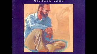 Michael Card - Know You In The Now