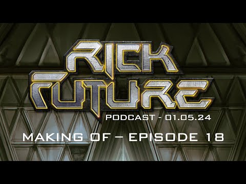Rick Future Podcast - Making of Episode 18 (01.05.2024)