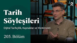 Dijital Tarihçilik, Kaynaklar ve Yöntemleri | Tarih Söyleşileri | 205. Bölüm @tr