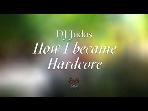 DJ Judas – How I Became Hardcore, 2004 [Happy Hardcore, UK Hardcore, Gabber, 190 bpm]