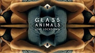 Glass Animals - &quot;Love Lockdown&quot; | Audio