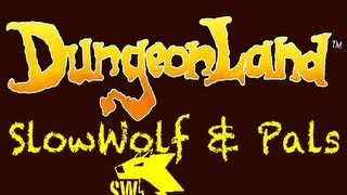 Dungeonland: SlowWolf &amp; Pals