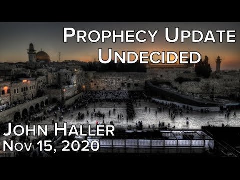 2020 11 15 John Haller's Prophecy Update "Undecided"