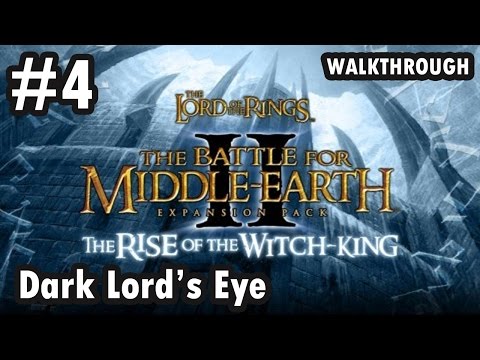 LOTR: BFME II: The Rise Of The Witch King - 4 - Dark Lord's Eye (Walkthrough)