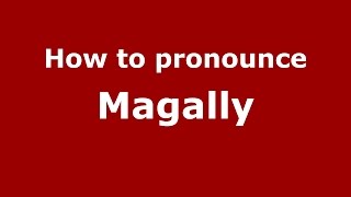 How to pronounce Magally
