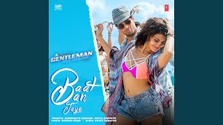 Baat Ban Jaye (From "A Gentleman")