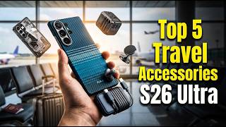 Top 5 Best Galaxy S26 Ultra Travel Accessories!