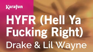HYFR (Hell Ya Fucking Right) - Drake &amp; Lil Wayne | Karaoke Version | KaraFun