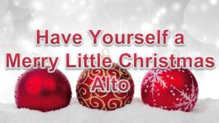 Have Yourself a Merry Little Christmas Alto