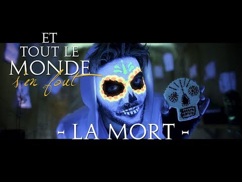 Et tout le monde s’en fout – La mort