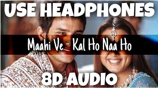 Maahi Ve - Kal Ho Naa Ho | SadhanaS; SujataB; UditN; SonuN & ShankarM | 8D Audio - U Music Tuber 🎧
