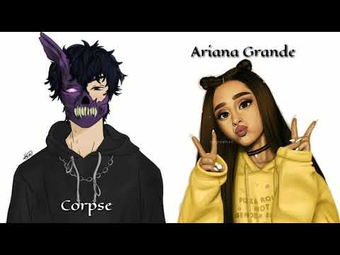 Positions CORPSE X Ariana Grande (mashup)