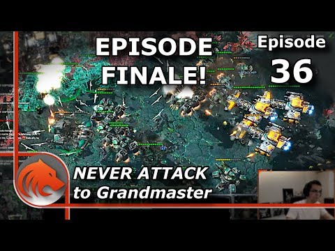 StarCraft 2: THIS IS IT!!! Last Episode of Never Attack to Grandmaster