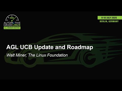 AGL UCB Update and Roadmap - Walt Miner, The Linux Foundation
