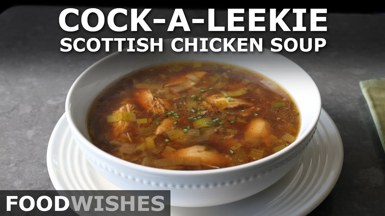 Cock-a-Leekie Soup - Scottish Chicken Soup - Food Wishes