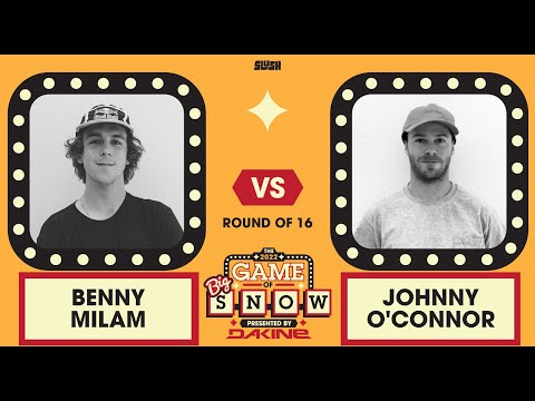 JOHNNY O'CONNOR VS. BENNY MILAM - ROUND OF 16 - 2022 GAME OF BIG SNOW PRESENTED BY DAKINE