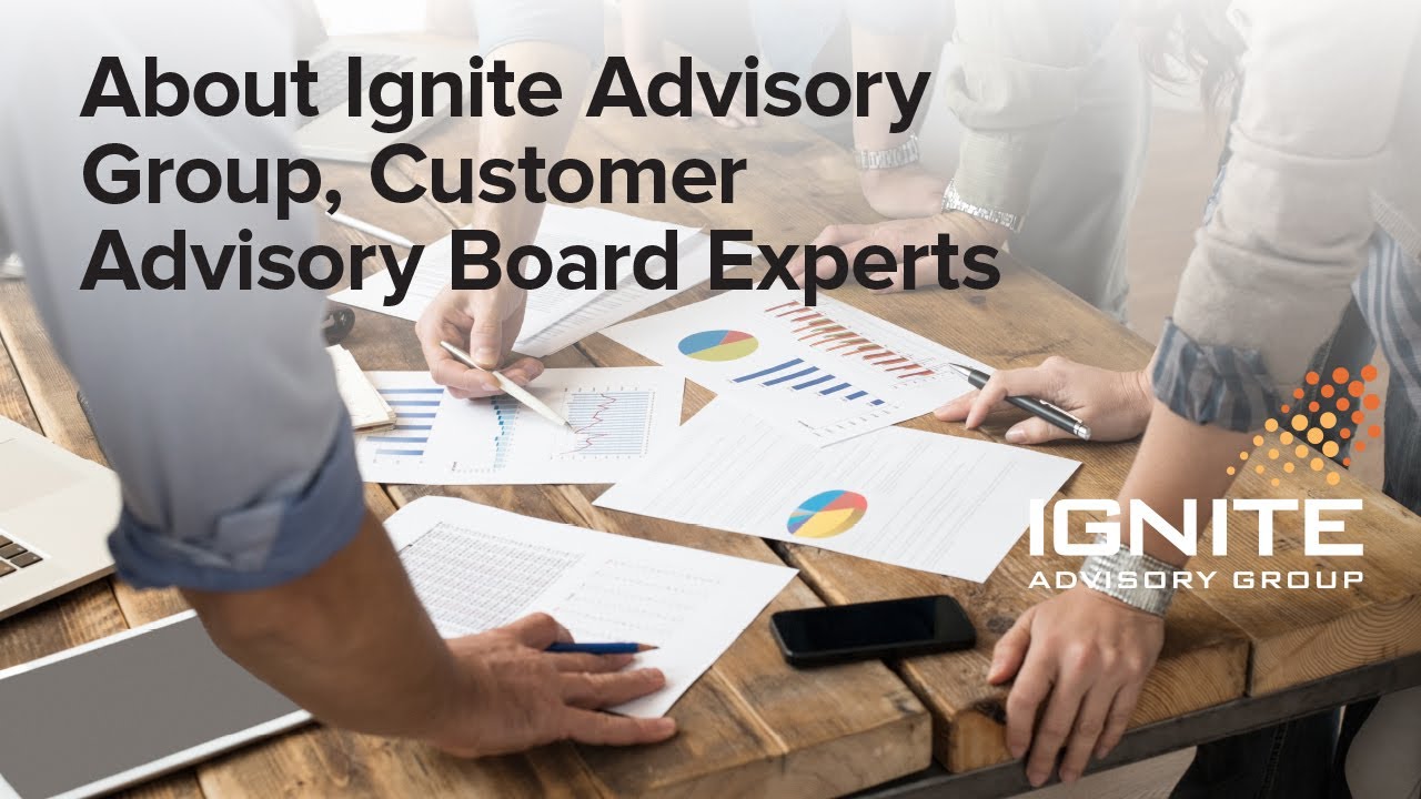 Ignite Advisory Group Overview and Solutions -- Customer and Partner Advisory Board Experts