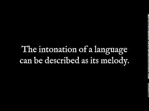 The intonation of a language can be described as its melody. [Statement] [Moribund Institute]
