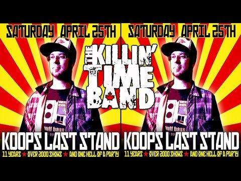 The Killin' Time Band - Koops Last Stand! @The Dickens