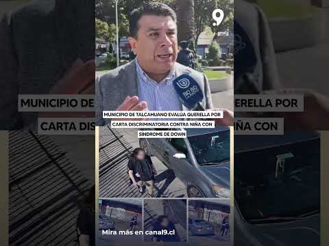 Municipio de Talcahuano evalúa querella por carta discriminatoria contra niña con síndrome de Down