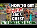 How To Get Better Abs & Chest w/ Resistance Bands
