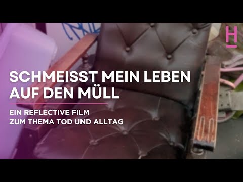 SCHMEIẞT MEIN LEBEN AUF DEN MÜLL