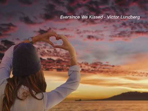 Ever Since We Kissed - Victor Lundberg